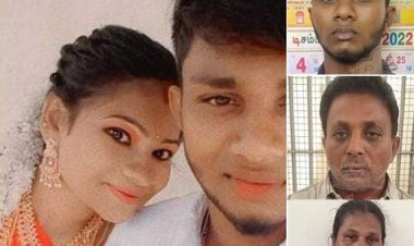 காதல் மனைவியை கொலை செய்து நாடகமாடிய கணவர், மாமியார், மாமனார் கைது!